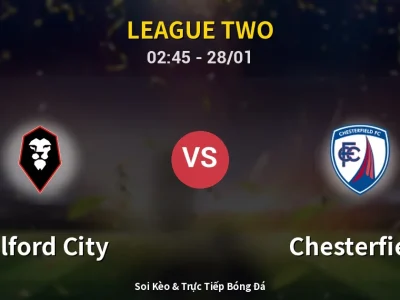 Kết Quả: Salford City 0-1 Chesterfield – Highlight & Bàn Thắng | League Two