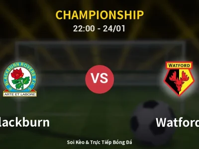 Soi Kèo Blackburn vs Watford – 22:00 24/01 | Nhận Định, Dự Đoán Tỷ Số