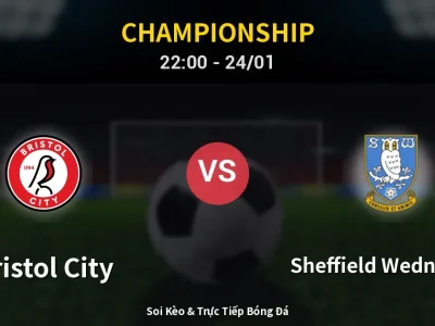 Soi Kèo Bristol City vs Sheffield Wednesday – 22:00 24/01 | Nhận Định, Dự Đoán Tỷ Số