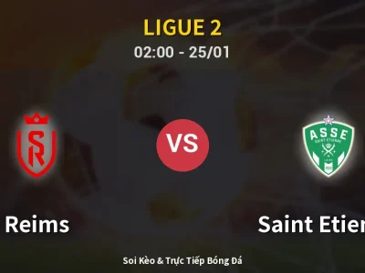 Kết Quả: Reims 1-0 Saint Etienne – Highlight & Bàn Thắng | Ligue 2