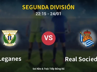 Soi Kèo Leganes vs Real Sociedad II – 22:15 24/01 | Nhận Định, Dự Đoán Tỷ Số