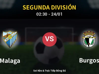 Kết Quả: Malaga 3-0 Burgos – Highlight & Bàn Thắng | Segunda División