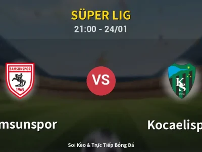 Soi Kèo Samsunspor vs Kocaelispor – 21:00 24/01 | Nhận Định, Dự Đoán Tỷ Số