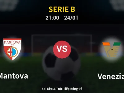 Soi Kèo Mantova vs Venezia – 21:00 24/01 | Nhận Định, Dự Đoán Tỷ Số