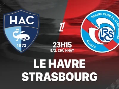 Le Havre vs Strasbourg: Cuộc đối đầu nghẹt thở, ai sẽ giành 3 điểm quý giá?