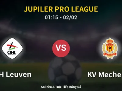 Kết Quả: OH Leuven 2-2 KV Mechelen – Highlight & Bàn Thắng | Jupiler Pro League