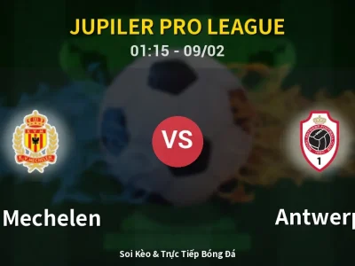 Kết Quả: KV Mechelen 2-0 Antwerp – Highlight & Bàn Thắng | Jupiler Pro League