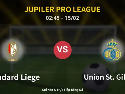 Kết Quả: Standard Liege 1-1 Union St. Gilloise – Highlight & Bàn Thắng | Jupiler Pro League