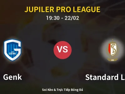 Soi Kèo Genk vs Standard Liege – 19:30 22/02 | Nhận Định, Dự Đoán Tỷ Số