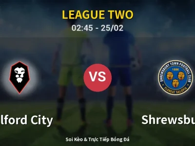 Kết Quả: Salford City 1-2 Shrewsbury – Highlight & Bàn Thắng | League Two