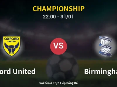 Soi Kèo Oxford United vs Birmingham – 22:00 31/01 | Nhận Định, Dự Đoán Tỷ Số