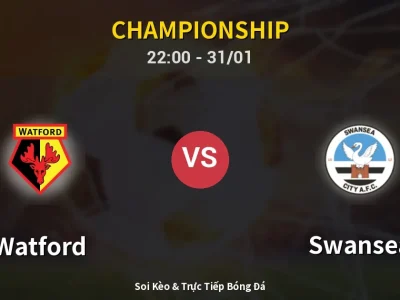 Soi Kèo Watford vs Swansea – 22:00 31/01 | Nhận Định, Dự Đoán Tỷ Số