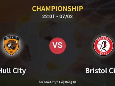 Soi Kèo Hull City vs Bristol City – 22:01 07/02 | Nhận Định, Dự Đoán Tỷ Số