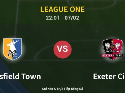Soi Kèo Mansfield Town vs Exeter City – 22:01 07/02 | Nhận Định, Dự Đoán Tỷ Số