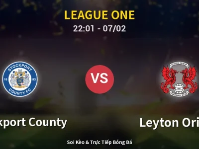 Soi Kèo Stockport County vs Leyton Orient – 22:01 07/02 | Nhận Định, Dự Đoán Tỷ Số