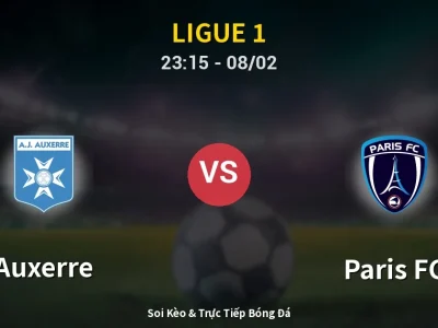 Soi Kèo Auxerre vs Paris FC – 23:15 08/02 | Nhận Định, Dự Đoán Tỷ Số