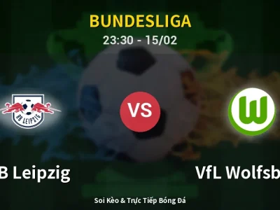 Soi Kèo RB Leipzig vs VfL Wolfsburg – 23:30 15/02 | Nhận Định, Dự Đoán Tỷ Số