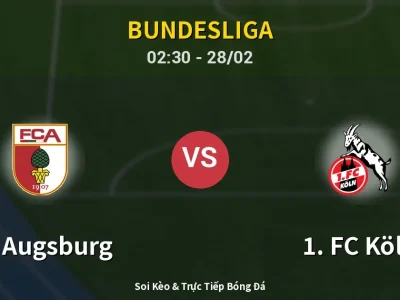 Kết Quả: FC Augsburg 2-0 1. FC Köln – Highlight & Bàn Thắng | Bundesliga