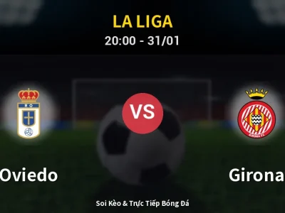 🔴 Trực Tiếp: Oviedo 1-0 Girona – Link Xem La Liga (Full HD)