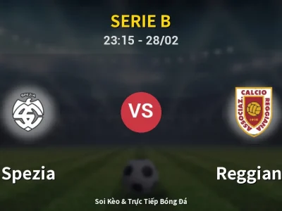 Soi Kèo Spezia vs Reggiana – 23:15 28/02 | Nhận Định, Dự Đoán Tỷ Số