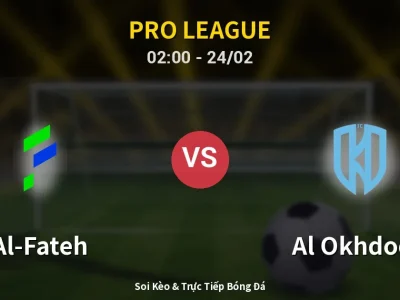Kết Quả: Al-Fateh 2-1 Al Okhdood – Highlight & Bàn Thắng | Pro League