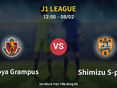 Kết Quả: Nagoya Grampus 1-0 Shimizu S-pulse – Highlight & Bàn Thắng | J1 League