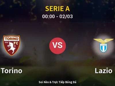 Kết Quả: Torino 2-0 Lazio – Highlight & Bàn Thắng | Serie A
