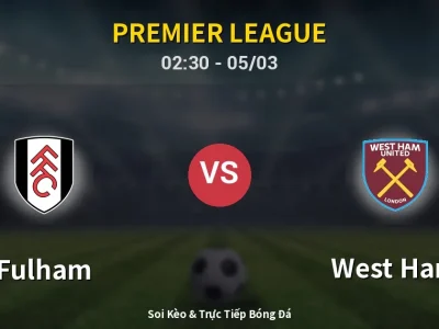 Kết Quả: Fulham 0-1 West Ham – Highlight & Bàn Thắng | Premier League