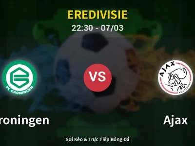 Soi Kèo Groningen vs Ajax – 22:30 07/03 | Nhận Định, Dự Đoán Tỷ Số