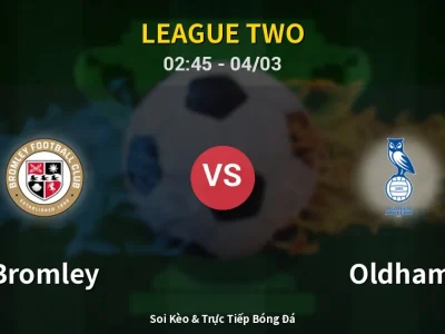 Kết Quả: Bromley 0-0 Oldham – Highlight & Bàn Thắng | League Two