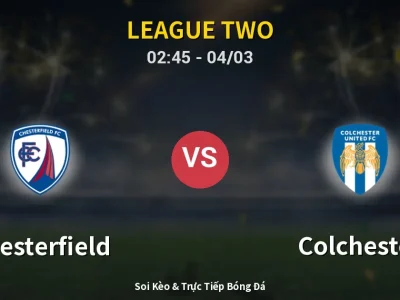 Kết Quả: Chesterfield 3-0 Colchester – Highlight & Bàn Thắng | League Two