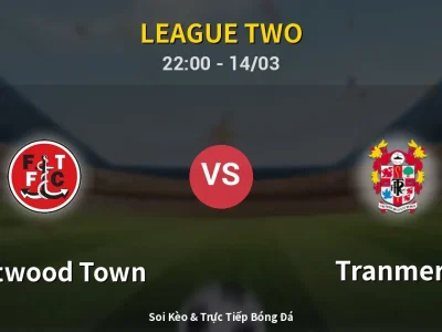 🔴 Trực Tiếp: Fleetwood Town 0-0 Tranmere – Link Xem League Two (Full HD)