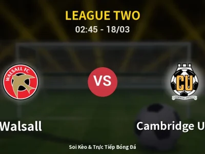 🔴 Trực Tiếp: Walsall 0-0 Cambridge United – Link Xem League Two (Full HD)