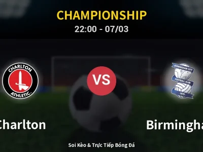 Soi Kèo Charlton vs Birmingham – 22:00 07/03 | Nhận Định, Dự Đoán Tỷ Số