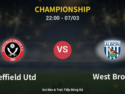 Soi Kèo Sheffield Utd vs West Brom – 22:00 07/03 | Nhận Định, Dự Đoán Tỷ Số