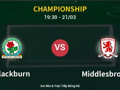 Soi Kèo Blackburn vs Middlesbrough – 19:30 21/03 | Nhận Định, Dự Đoán Tỷ Số