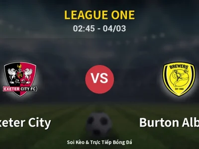Kết Quả: Exeter City 1-1 Burton Albion – Highlight & Bàn Thắng | League One