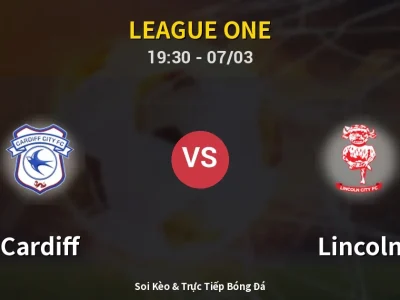 Kết Quả: Cardiff 0-2 Lincoln – Highlight & Bàn Thắng | League One