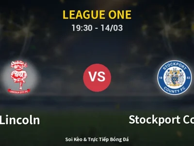 Kết Quả: Lincoln 3-1 Stockport County – Highlight & Bàn Thắng | League One
