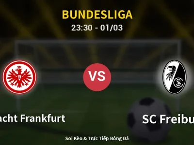 Soi Kèo Eintracht Frankfurt vs SC Freiburg – 23:30 01/03 | Nhận Định, Dự Đoán Tỷ Số