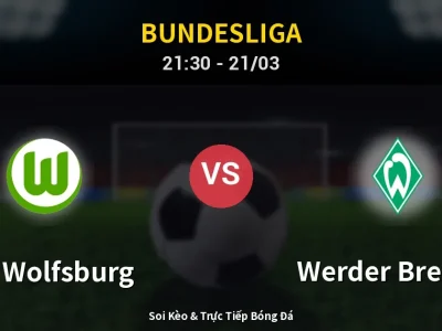 Soi Kèo VfL Wolfsburg vs Werder Bremen – 21:30 21/03 | Nhận Định, Dự Đoán Tỷ Số