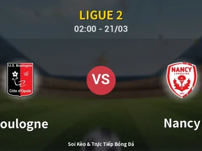 Kết Quả: Boulogne 0-0 Nancy – Highlight & Bàn Thắng | Ligue 2
