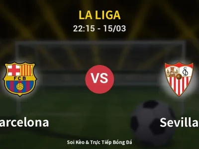 Soi Kèo Barcelona vs Sevilla – 22:15 15/03 | Nhận Định, Dự Đoán Tỷ Số