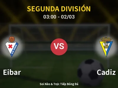 Kết Quả: Eibar 3-1 Cadiz – Highlight & Bàn Thắng | Segunda División