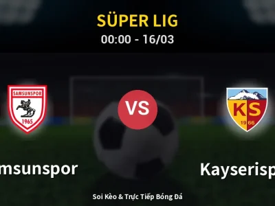 Kết Quả: Samsunspor 2-1 Kayserispor – Highlight & Bàn Thắng | Süper Lig