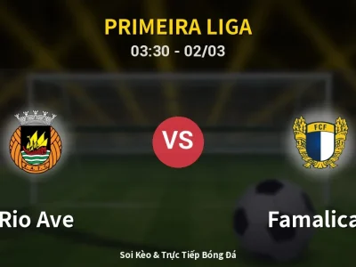 Kết Quả: Rio Ave 0-0 Famalicao – Highlight & Bàn Thắng | Primeira Liga