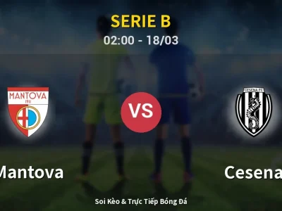 Kết Quả: Mantova 3-0 Cesena – Highlight & Bàn Thắng | Serie B