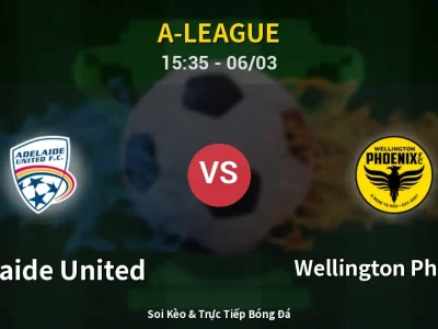 Kết Quả: Adelaide United 1-1 Wellington Phoenix – Highlight & Bàn Thắng | A-League