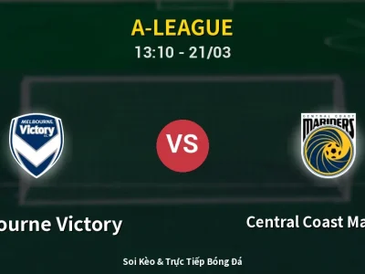 Soi Kèo Melbourne Victory vs Central Coast Mariners – 13:10 21/03 | Nhận Định, Dự Đoán Tỷ Số