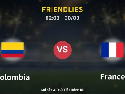 Kết Quả: Colombia 1-3 France – Highlight & Bàn Thắng | Friendlies